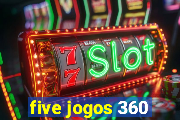 five jogos 360